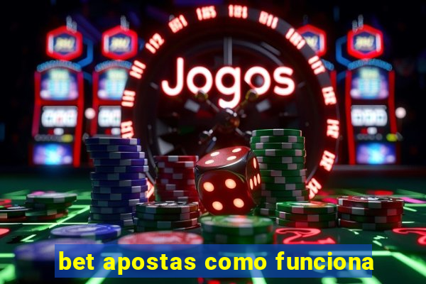 bet apostas como funciona